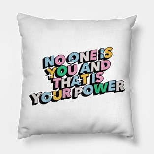 No one is you and that is your power - Positive Vibes Motivation Quote Pillow