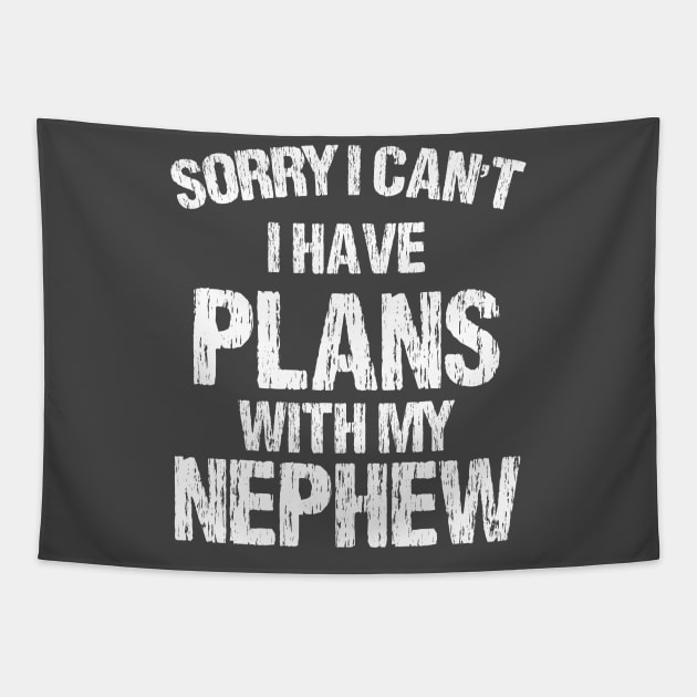 Sorry I Can't I Have Plans With My Nephew Tapestry by chidadesign