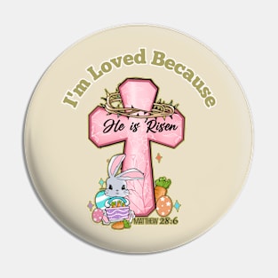 I'm Loved Because He is Risen Pin