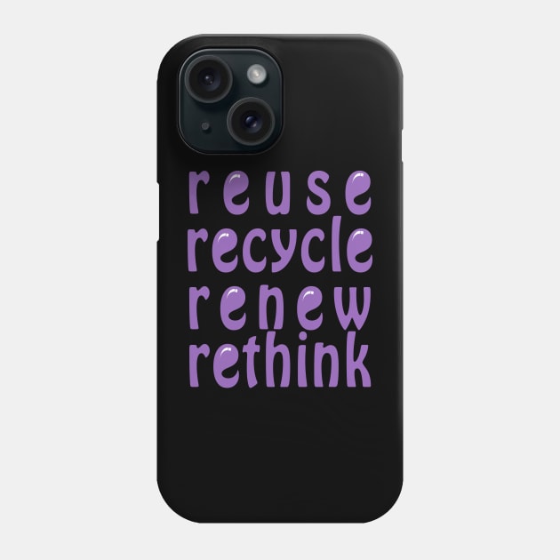 Recycle Reuse Renew Rethink Typography Design Phone Case by SimpleModern