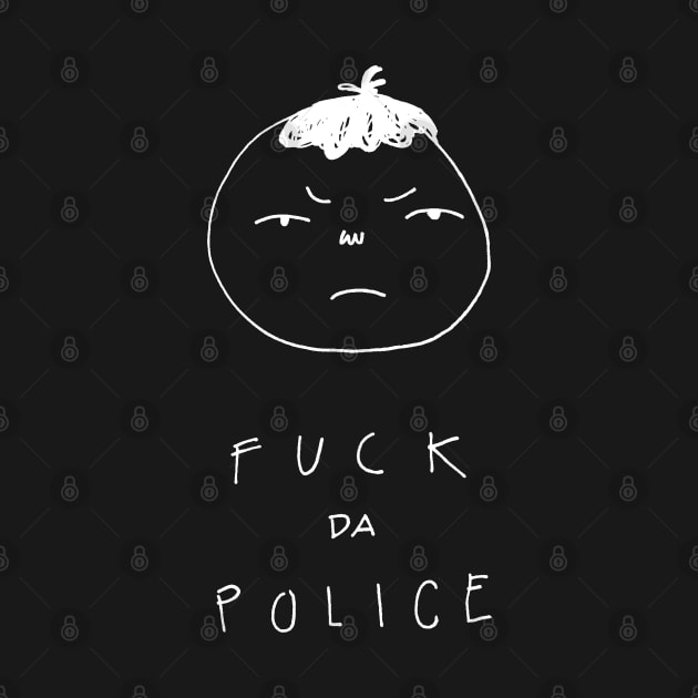 FUCK DA POLICE by Pinches Dibujos Feos