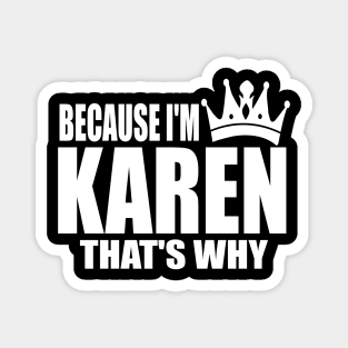 BECAUSE I'M KAREN Magnet