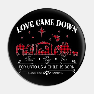 Love Came Down For Unto Us A Child Is Born Pin