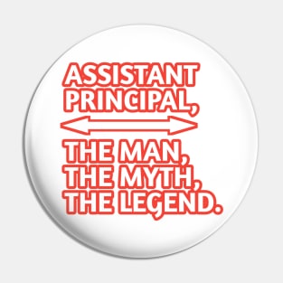 Assistant Principal The Man The Myth The Legend, Gift for male assistant principal Pin