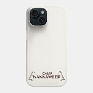 Camp Wannaweep Phone Case