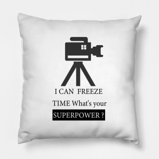 i can freeze time what's your superpower Pillow