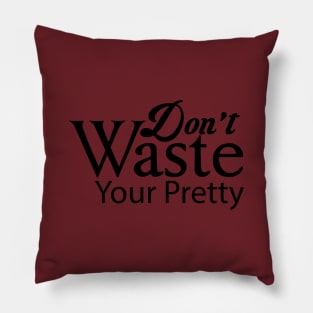 Don't waste your pretty Pillow