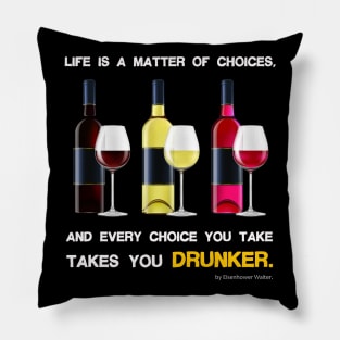 Life is a matter of choices, and every choice you take takes you... Pillow