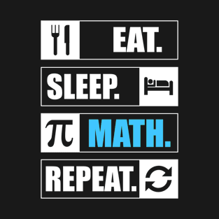 Eat Sleep Math Repeat / Math lovers T-Shirt