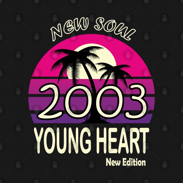 2003 Birthday Gift New Soul Young Heart by VecTikSam