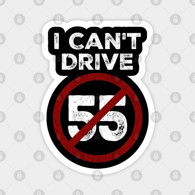 I Can't Drive 55 - Sammy Hagar Magnet by Colana Studio