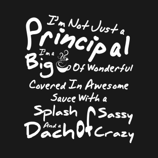 I'm Not Just A Principal T-Shirt