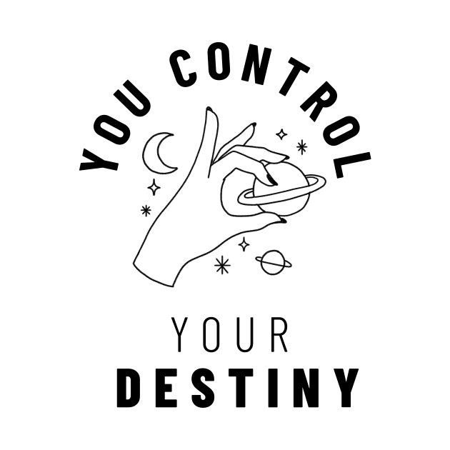 You control your destiny by Ivanapcm