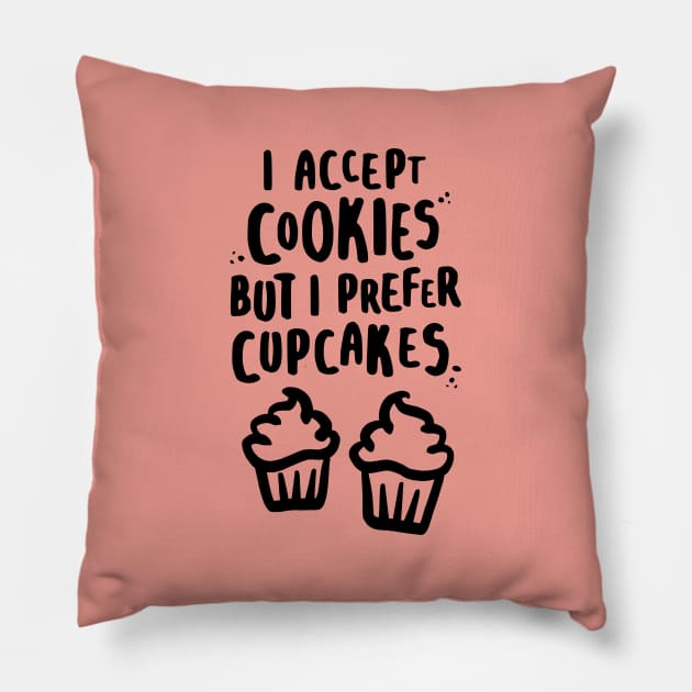 I Accept Cookies But I Prefer Cupcakes Pillow by lemontee