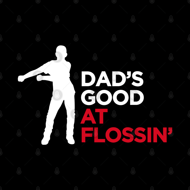 Dad's good at flossin' flossing Floss like a boss cool dad by LaundryFactory