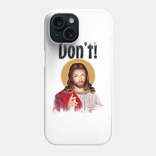 Jesus Meme Don't! Phone Case