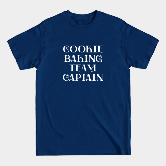 Disover Cookie Baking Team Captain - Cookie Baking Team Captain - T-Shirt