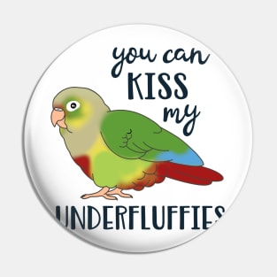 You can kiss my underfluffies Pineapple Conure Pin