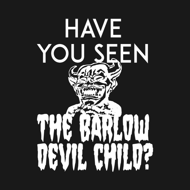 Have You Seen The Barlow Devil Child? (Version Two) by wreckingbally