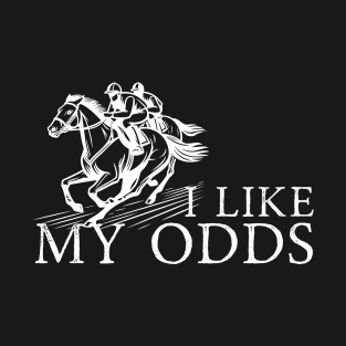 I Like My Odds Kentucky Derby T-Shirt