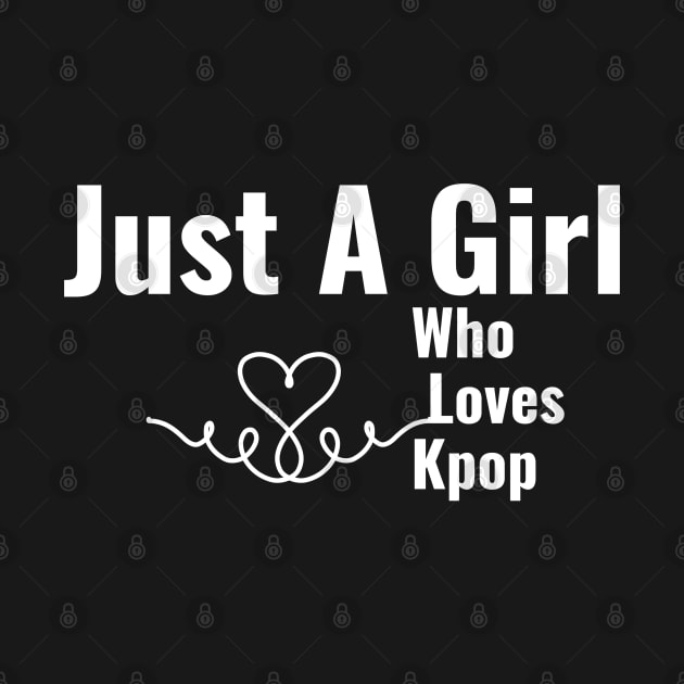 Just A Girl Who Loves Kpop by TheGardenofEden