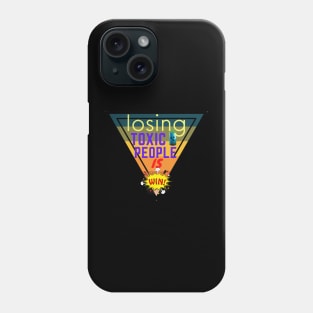 Losing Toxic People Is A Win Phone Case