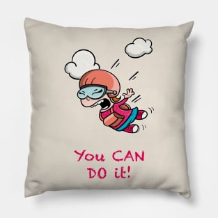 You Can Do It! Kick your Fears. Pillow