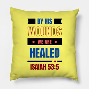 By His Wounds We Are Healed | Christian Typography Pillow