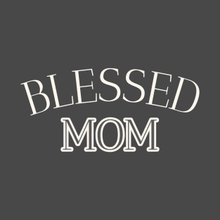 Blessed Mom Mother's Day Gift for Mom T-Shirt