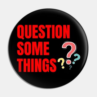 Question Some Things Pin