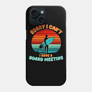 Sorry I Can't I have a Board Meeting Surfing graphic Phone Case