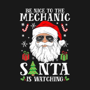 Christmas Be Nice To The Mechanic Santa Is T-Shirt