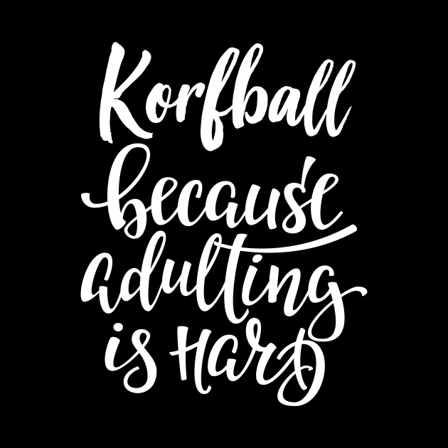 Korfball Because Adulting Is Hard by ProjectX23Red