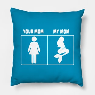 Your mom My mom Mermaid Pillow