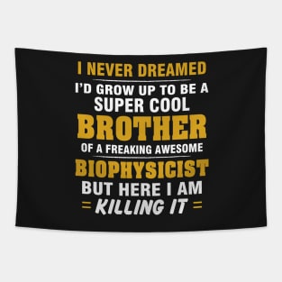 BIOPHYSICIST Brother  – Cool Brother Of Freaking Awesome BIOPHYSICIST Tapestry