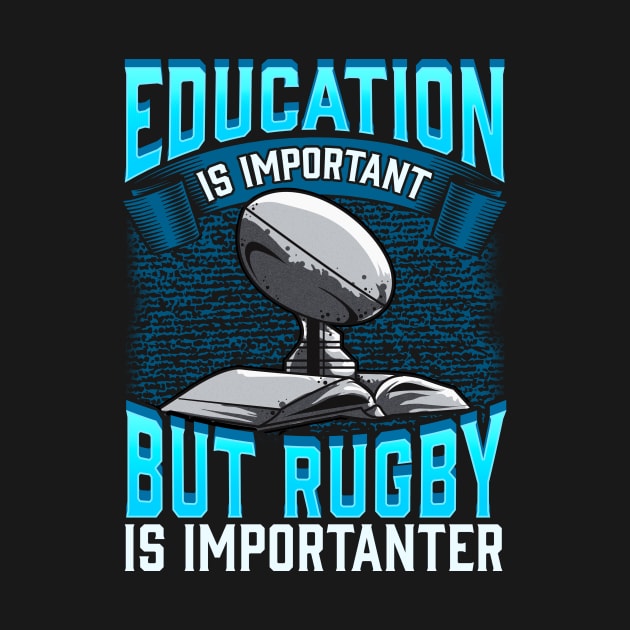 Education Is Important But Rugby Is Importanter by theperfectpresents