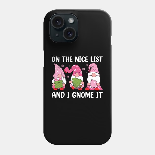 On The Nice List And I Gnome It Phone Case by MZeeDesigns