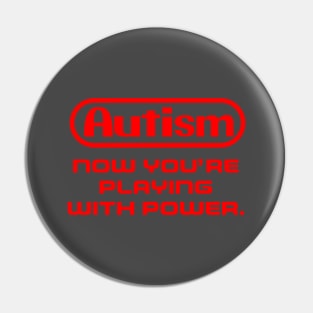 Autism Now you're playing with power! Pin