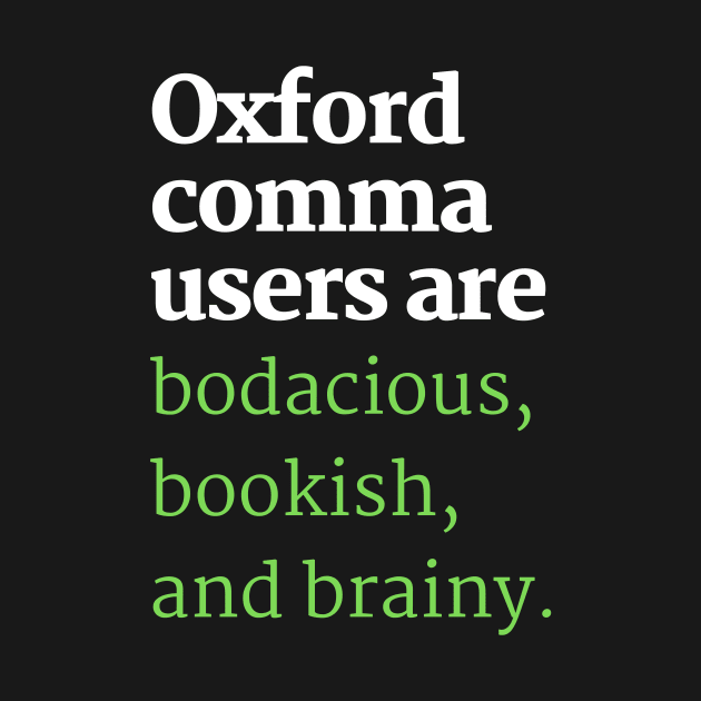 Oxford Comma Users Are Brainy by spiffy_design