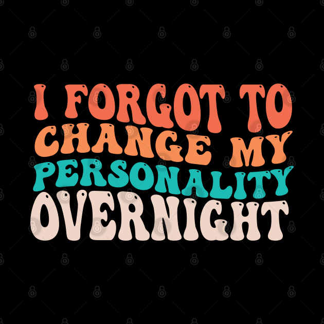 I Forgot To Charge My Personality Overnight Funny Salty groovy Retro by NIKA13