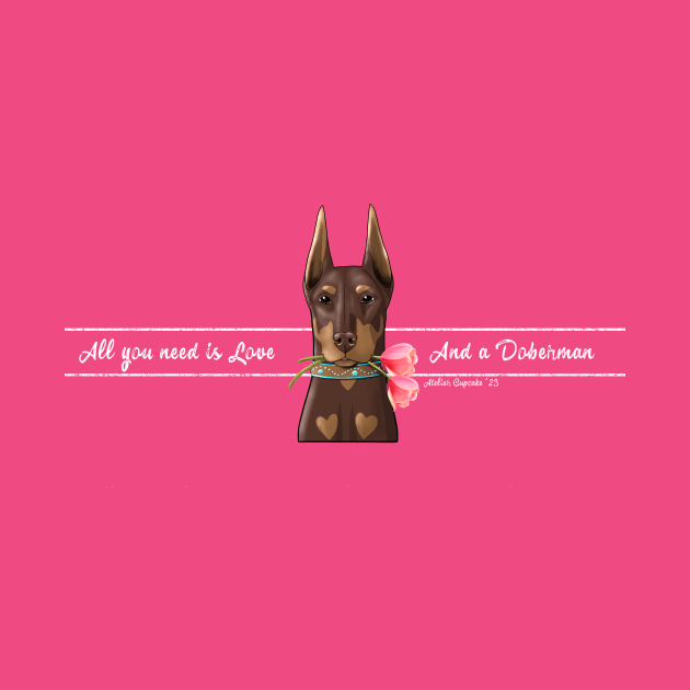 All You Need is Love & a Doberman by FLCupcake