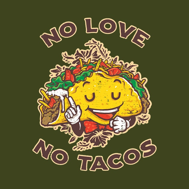 No Love No Tacos for mexican food lovers by KennefRiggles