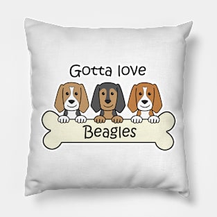 Gotta Love Beagles Pillow