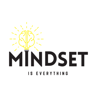 Mindset is everything !!!! T-Shirt