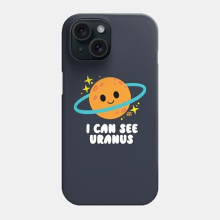 I CAN SEE URANUS Phone Case