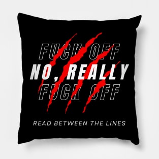 Fuck Off, No Really Pillow