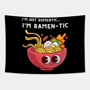 i'm not romantic, i'm ramen-tic - funny ramen saying Tapestry