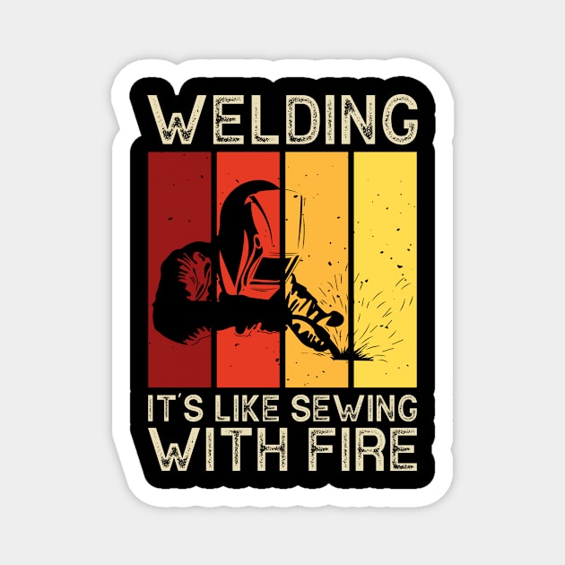 Welding It's Like Sewing With Fire T Shirt For Women Men Magnet by Xamgi