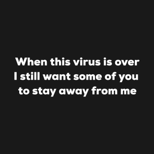 When this virus is over T-Shirt