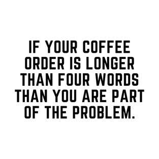 Your coffee order T-Shirt